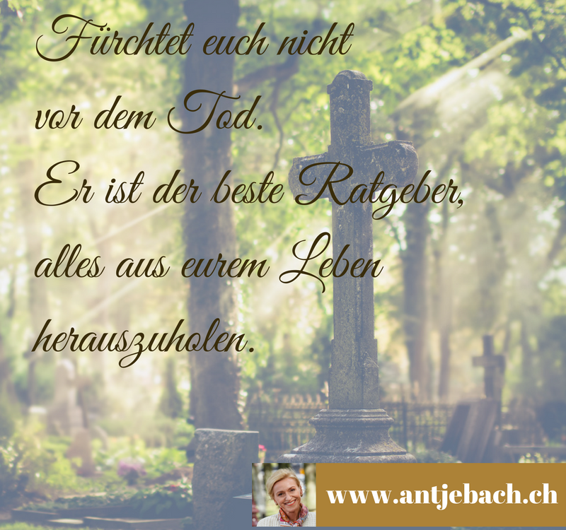 Antje Bach, Zitat, Zitatekarte, inspiriert, Tod, Ratgeber, Furcht, Sinnstiftung, Leben