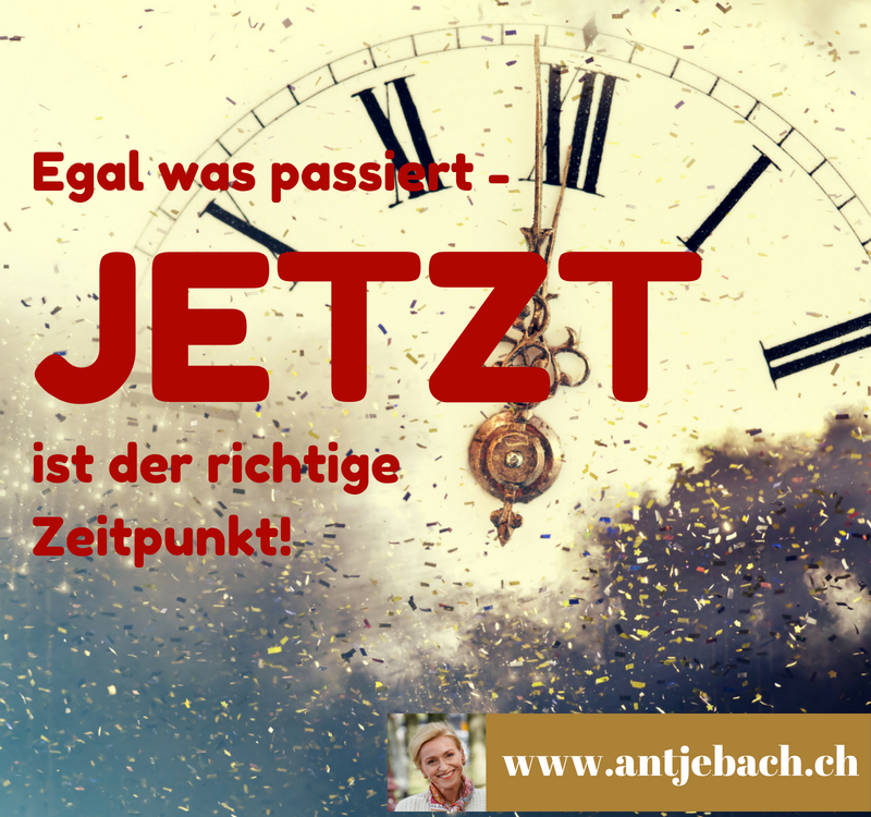 Antje Bach, Zitat, Zitate, Zitatekarte, inspiriert, Jetzt, Zeitpunkt
