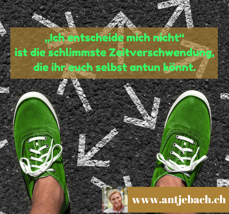 Antje Bach, Inspiration, Entscheidung, Zeitverschwendung, entschieden