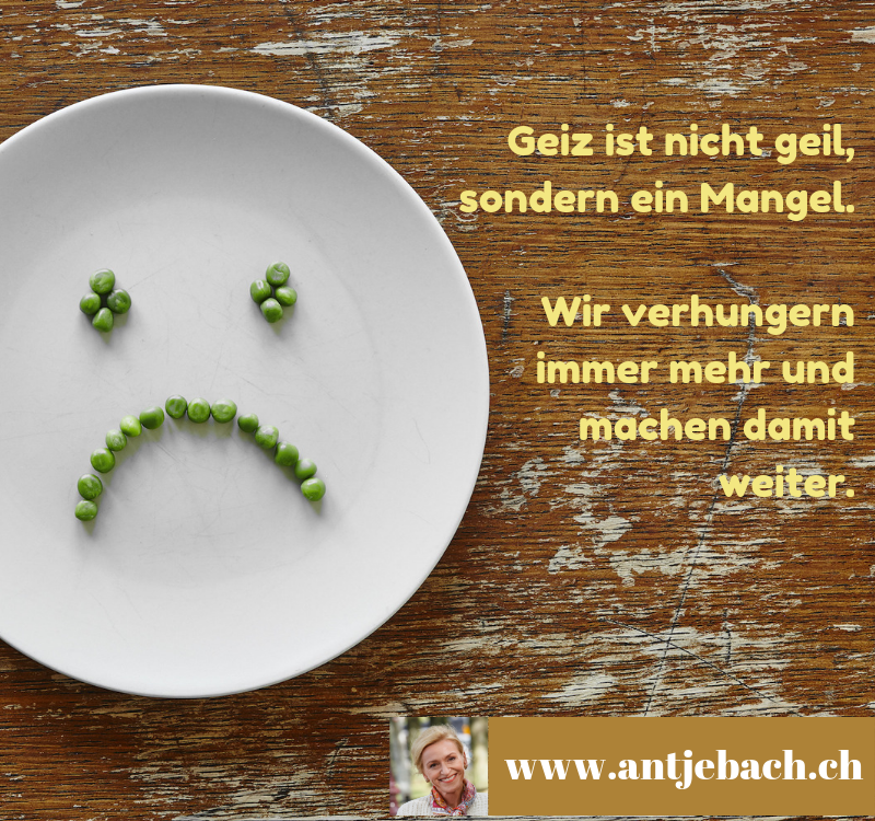 Antje Bach, Zitat, Zitatekarte, inspiriert, Geiz, Mangel, verhungern